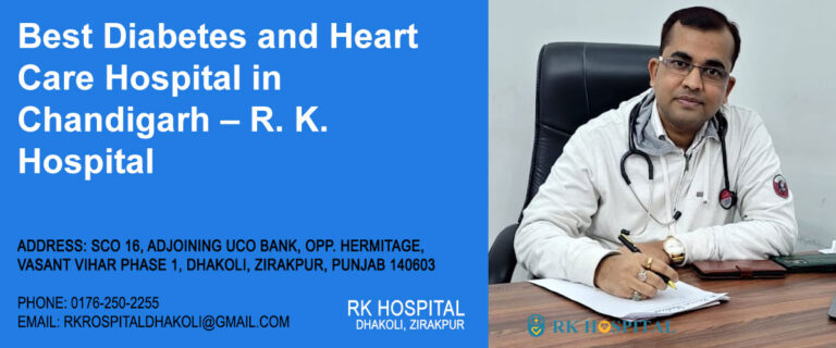 Best Diabetes and Heart Care Hospital in Chandigarh – R. K. Hospital