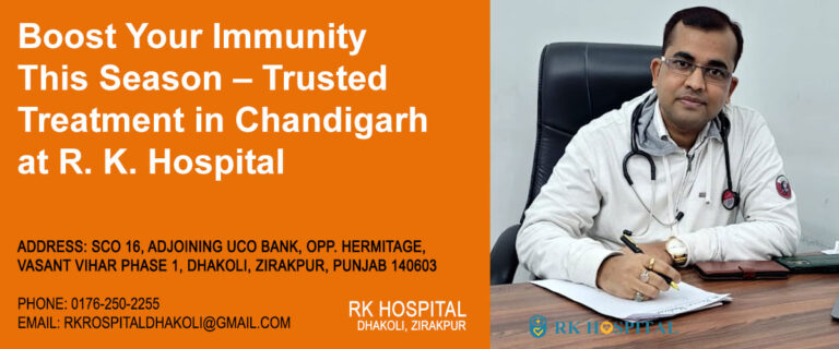 Boost Your Immunity This Season – Trusted Treatment in Chandigarh at R. K. Hospital