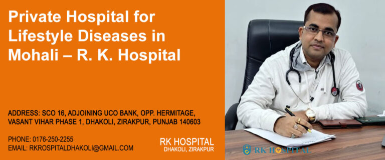 Private Hospital for Lifestyle Diseases in Mohali – R. K. Hospital