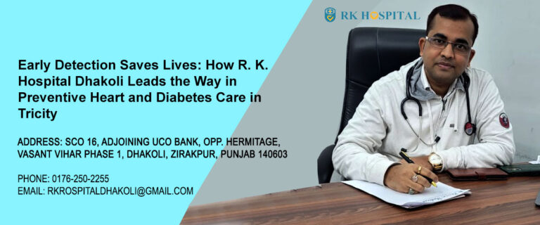 Early Detection Saves Lives: How R. K. Hospital Dhakoli Leads the Way in Preventive Heart and Diabetes Care in Tricity