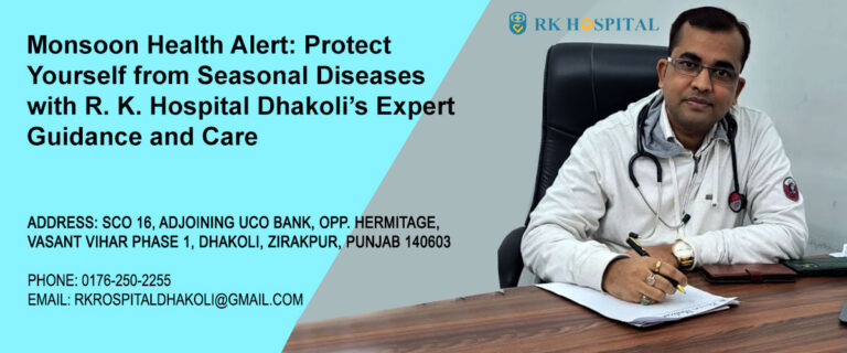 Monsoon Health Alert: Protect Yourself from Seasonal Diseases with R. K. Hospital Dhakoli’s Expert Guidance and Care